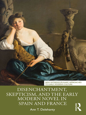 cover image of Disenchantment, Skepticism, and the Early Modern Novel in Spain and France